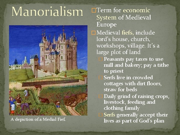 Manorialism �Term for economic System of Medieval Europe � Medieval fiefs, include lord’s house, Manorialism �Term for economic System of Medieval Europe � Medieval fiefs, include lord’s house,