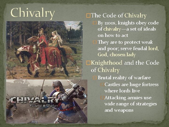 Chivalry �The Code of Chivalry � By 1100 s, knights obey code of chivalry—a Chivalry �The Code of Chivalry � By 1100 s, knights obey code of chivalry—a