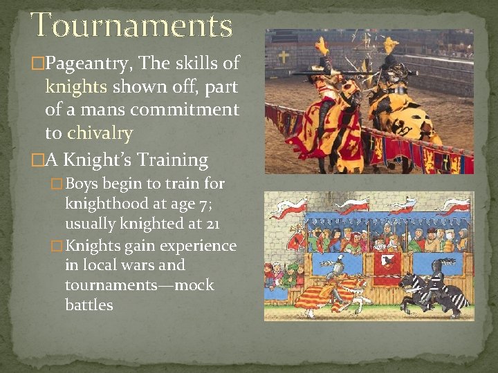 Tournaments �Pageantry, The skills of knights shown off, part of a mans commitment to Tournaments �Pageantry, The skills of knights shown off, part of a mans commitment to