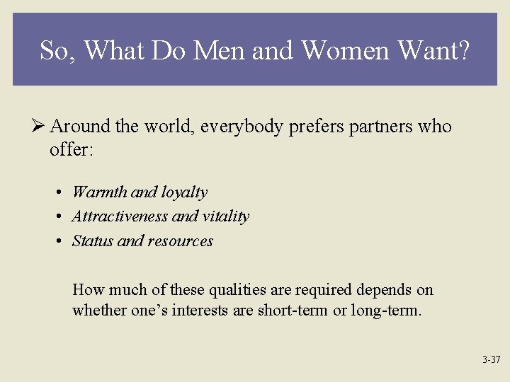 So, What Do Men and Women Want? Ø Around the world, everybody prefers partners