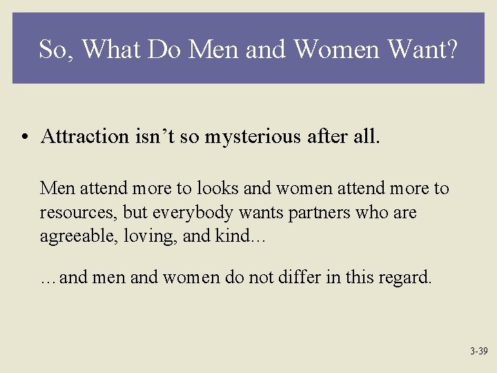 So, What Do Men and Women Want? • Attraction isn’t so mysterious after all.
