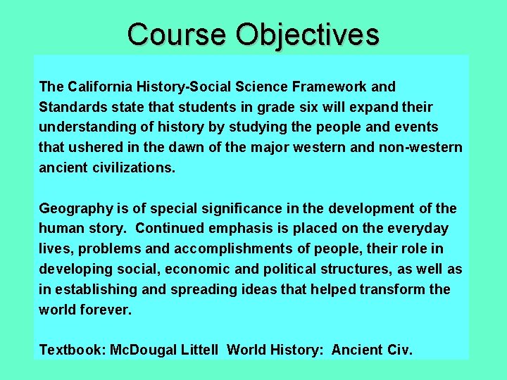 Course Objectives The California History-Social Science Framework and Standards state that students in grade