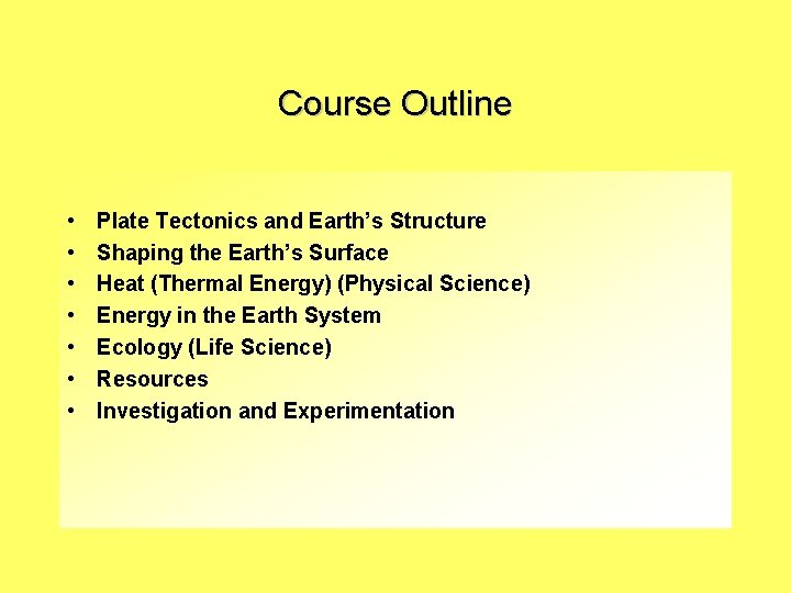 Course Outline • • Plate Tectonics and Earth’s Structure Shaping the Earth’s Surface Heat