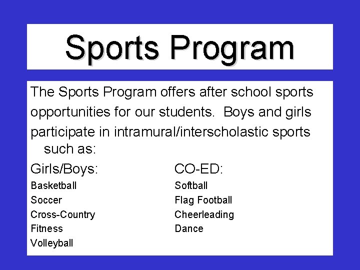 Sports Program The Sports Program offers after school sports opportunities for our students. Boys