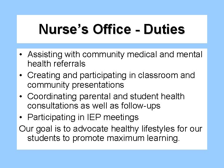 Nurse’s Office - Duties • Assisting with community medical and mental health referrals •