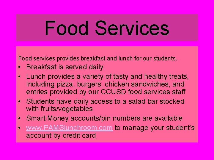 Food Services Food services provides breakfast and lunch for our students. • Breakfast is