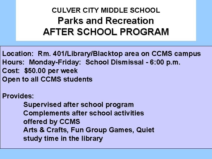 CULVER CITY MIDDLE SCHOOL Parks and Recreation AFTER SCHOOL PROGRAM Location: Rm. 401/Library/Blacktop area CULVER CITY MIDDLE SCHOOL Parks and Recreation AFTER SCHOOL PROGRAM Location: Rm. 401/Library/Blacktop area