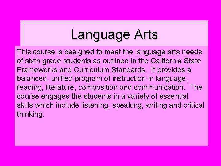 Language Arts This course is designed to meet the language arts needs of sixth