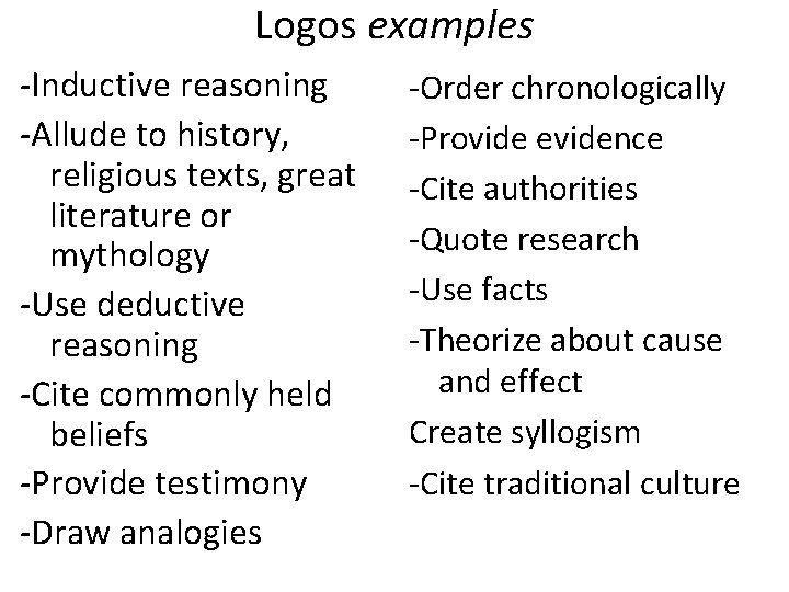 Logos examples -Inductive reasoning -Allude to history, religious texts, great literature or mythology -Use