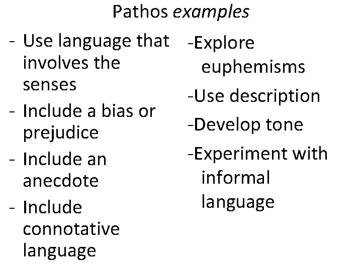 - Pathos examples Use language that -Explore involves the euphemisms senses -Use description Include