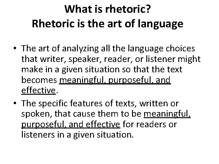 What is rhetoric? Rhetoric is the art of language • The art of analyzing