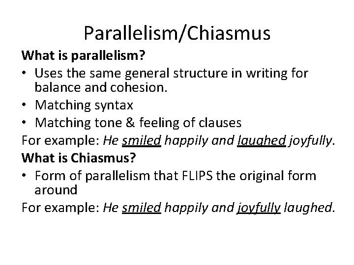 Parallelism/Chiasmus What is parallelism? • Uses the same general structure in writing for balance