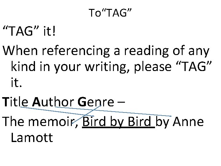 To“TAG” it! When referencing a reading of any kind in your writing, please “TAG”