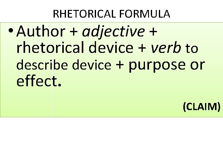 RHETORICAL FORMULA • Author + adjective + rhetorical device + verb to describe device