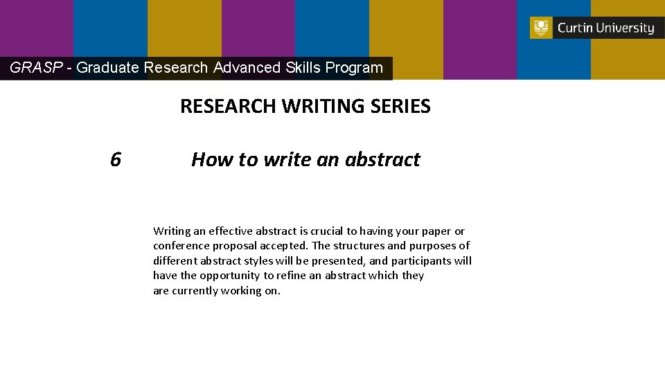 GRASP - Graduate Research Advanced Skills Program RESEARCH WRITING SERIES 6 How to write