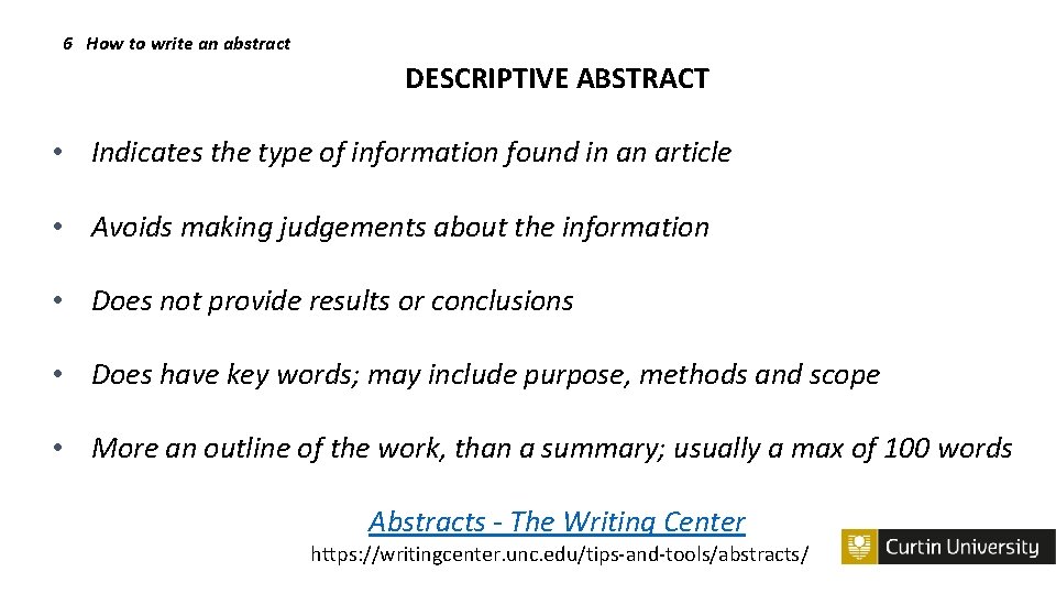 6 How to write an abstract DESCRIPTIVE ABSTRACT • Indicates the type of information