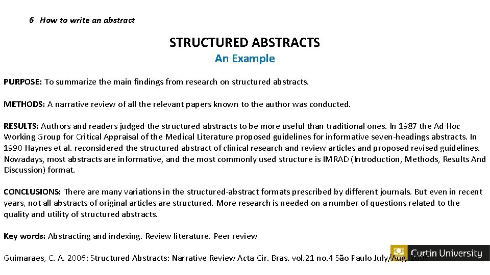 6 How to write an abstract STRUCTURED ABSTRACTS An Example PURPOSE: To summarize the