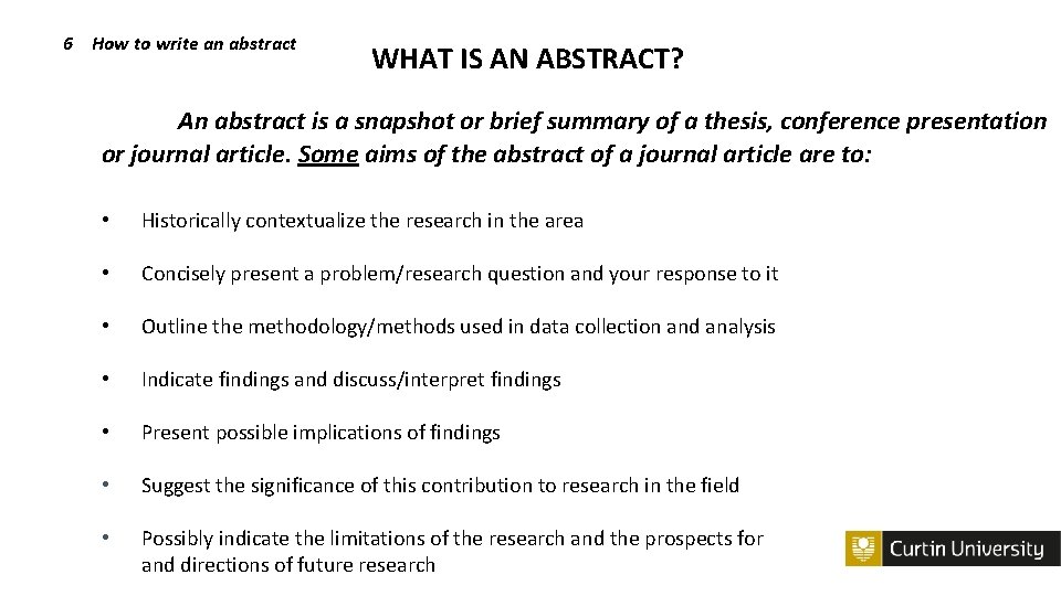 6 How to write an abstract WHAT IS AN ABSTRACT? An abstract is a