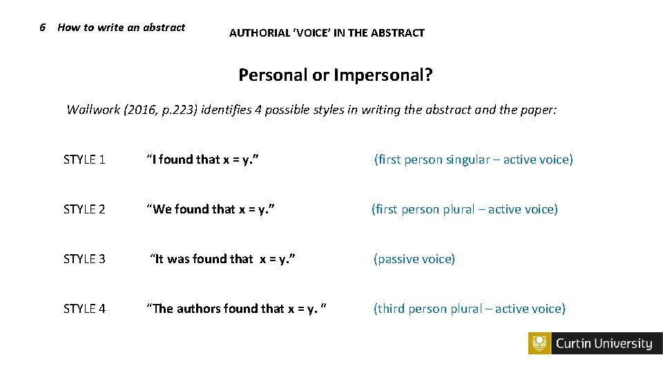 6 How to write an abstract AUTHORIAL ‘VOICE’ IN THE ABSTRACT Personal or Impersonal?