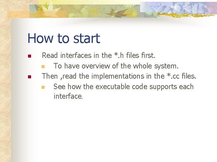 How to start n n Read interfaces in the *. h files first. n