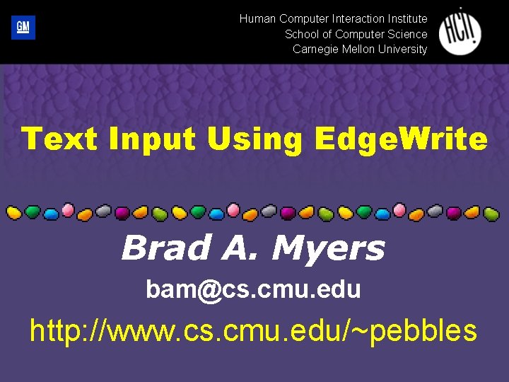 Human Computer Interaction Institute School of Computer Science Carnegie Mellon University Text Input Using