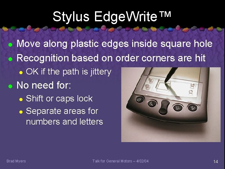Stylus Edge. Write™ l l Move along plastic edges inside square hole Recognition based