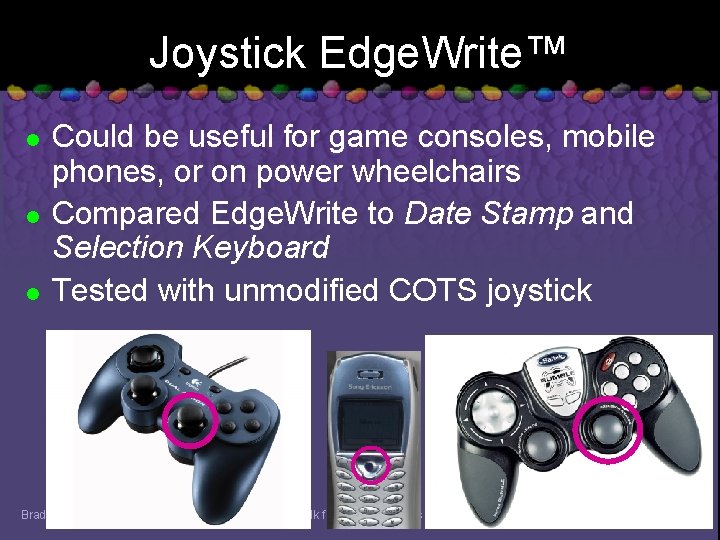 Joystick Edge. Write™ l l l Could be useful for game consoles, mobile phones,