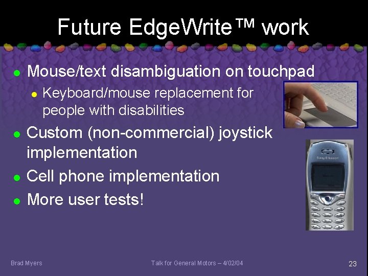 Future Edge. Write™ work l Mouse/text disambiguation on touchpad l l Keyboard/mouse replacement for