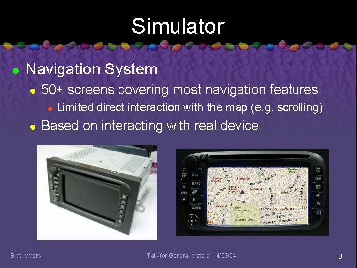 Simulator l Navigation System l 50+ screens covering most navigation features l l Brad