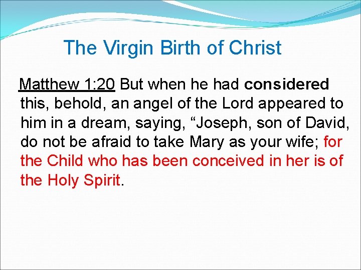  The Virgin Birth of Christ Matthew 1: 20 But when he had considered