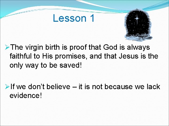  Lesson 1 ØThe virgin birth is proof that God is always faithful to
