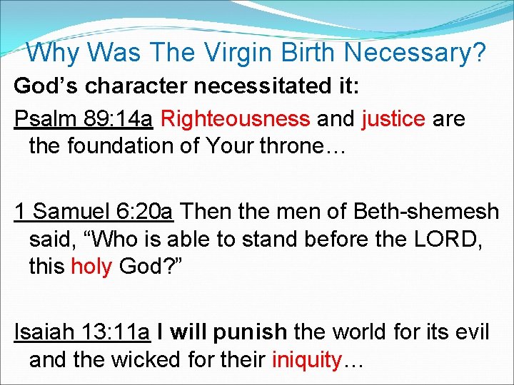 Why Was The Virgin Birth Necessary? God’s character necessitated it: Psalm 89: 14 a