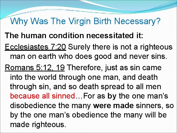 Why Was The Virgin Birth Necessary? The human condition necessitated it: Ecclesiastes 7: 20