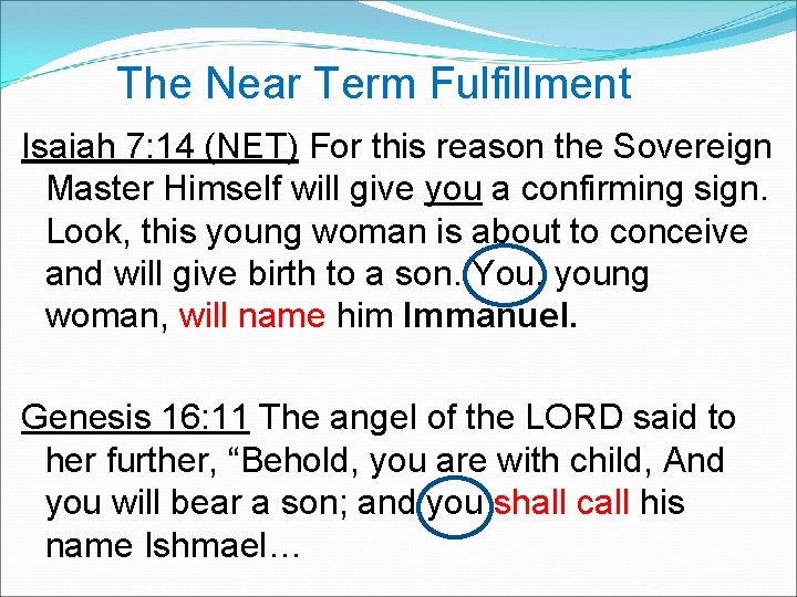  The Near Term Fulfillment Isaiah 7: 14 (NET) For this reason the Sovereign
