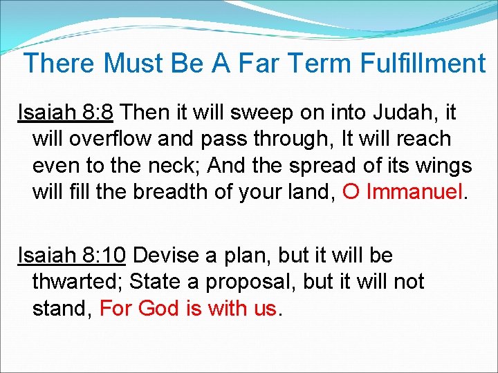  There Must Be A Far Term Fulfillment Isaiah 8: 8 Then it will