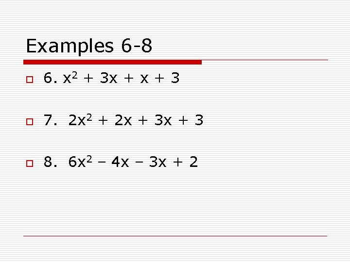 Examples 6 -8 o 6. x 2 + 3 x + 3 o 7.