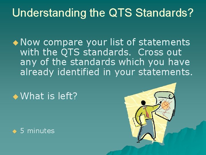 Understanding the QTS Standards? u Now compare your list of statements with the QTS