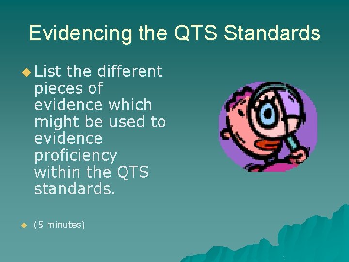 Evidencing the QTS Standards u List the different pieces of evidence which might be