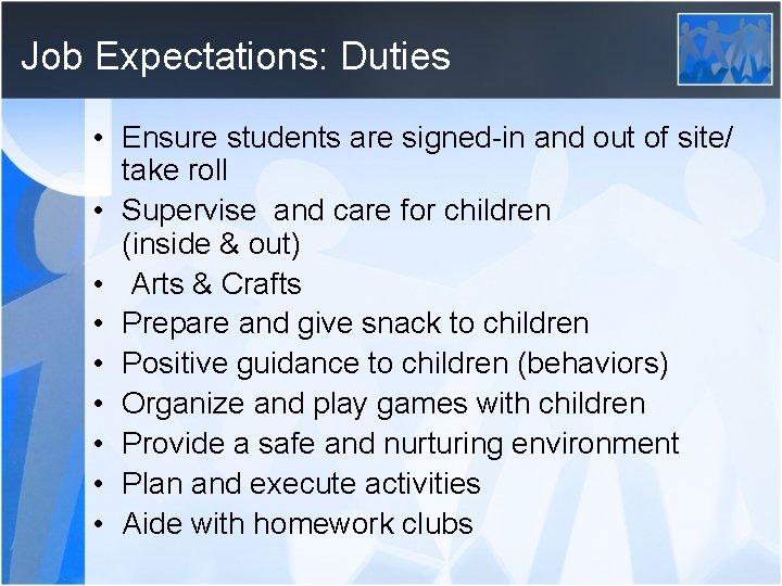 Job Expectations: Duties • Ensure students are signed-in and out of site/ take roll
