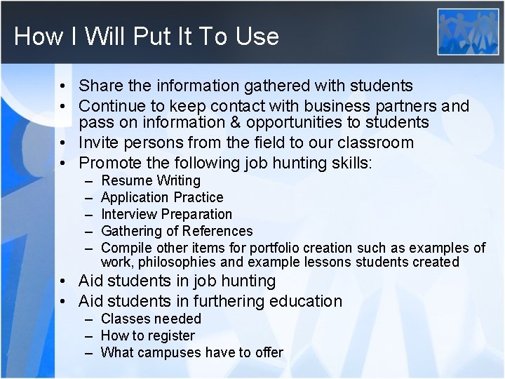 How I Will Put It To Use • Share the information gathered with students