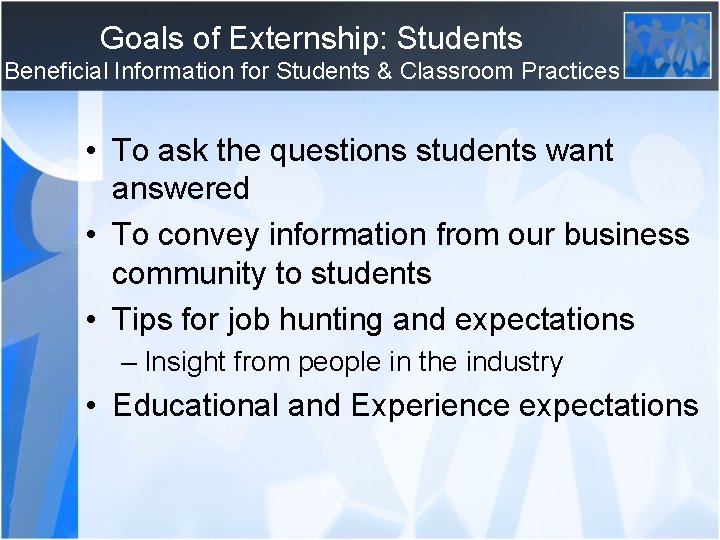 Goals of Externship: Students Beneficial Information for Students & Classroom Practices • To ask