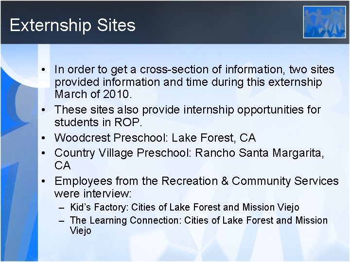 Externship Sites • In order to get a cross-section of information, two sites provided