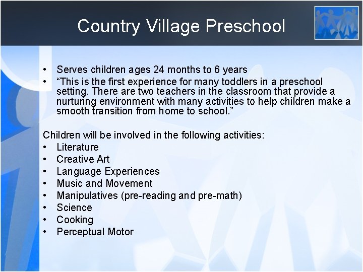 Country Village Preschool • Serves children ages 24 months to 6 years • “This