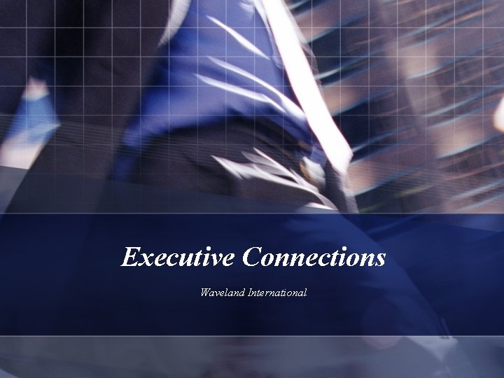 Executive Connections Waveland International 