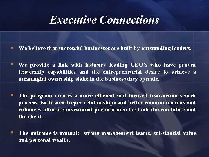 Executive Connections § We believe that successful businesses are built by outstanding leaders. §