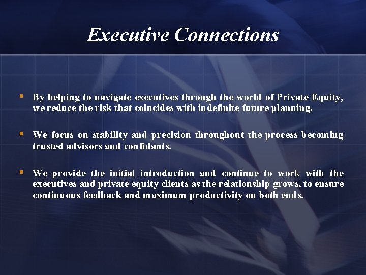 Executive Connections § By helping to navigate executives through the world of Private Equity,