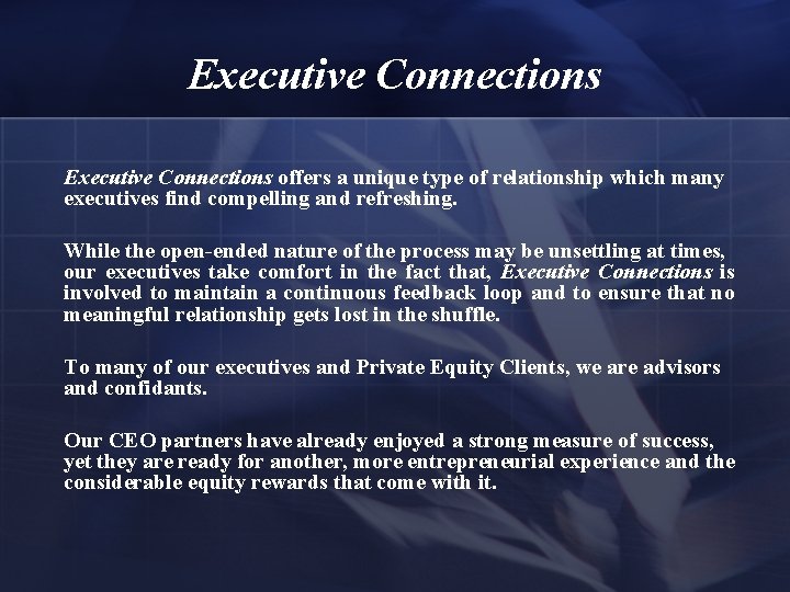 Executive Connections offers a unique type of relationship which many executives find compelling and