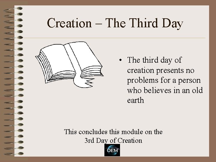 Creation – The Third Day • The third day of creation presents no problems