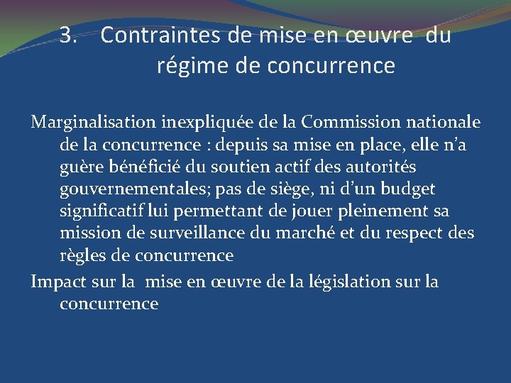 3. Contraintes de mise en œuvre du régime de concurrence Marginalisation inexpliquée de la