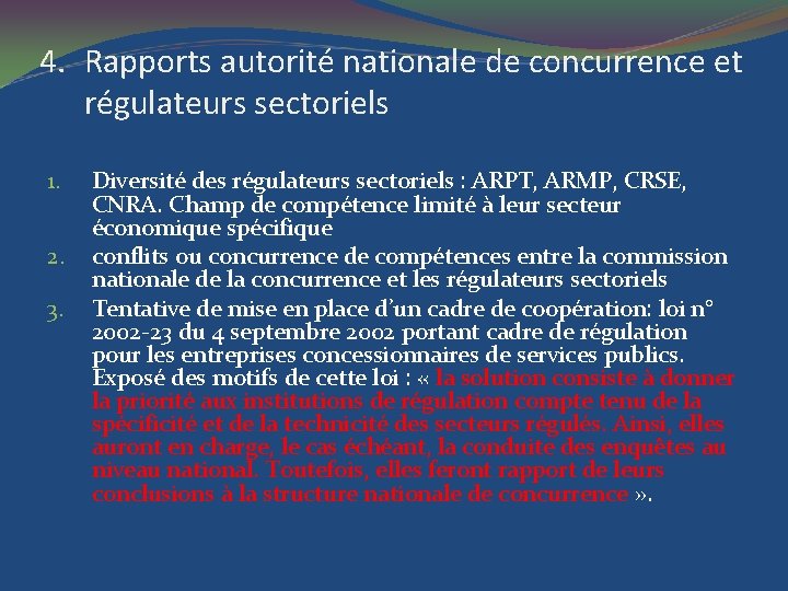 4. Rapports autorité nationale de concurrence et régulateurs sectoriels 1. 2. 3. Diversité des